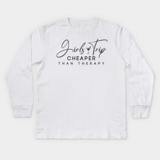 Girls Trip Cheaper Than Therapy -T Shirt Kids Long Sleeve T-Shirt
